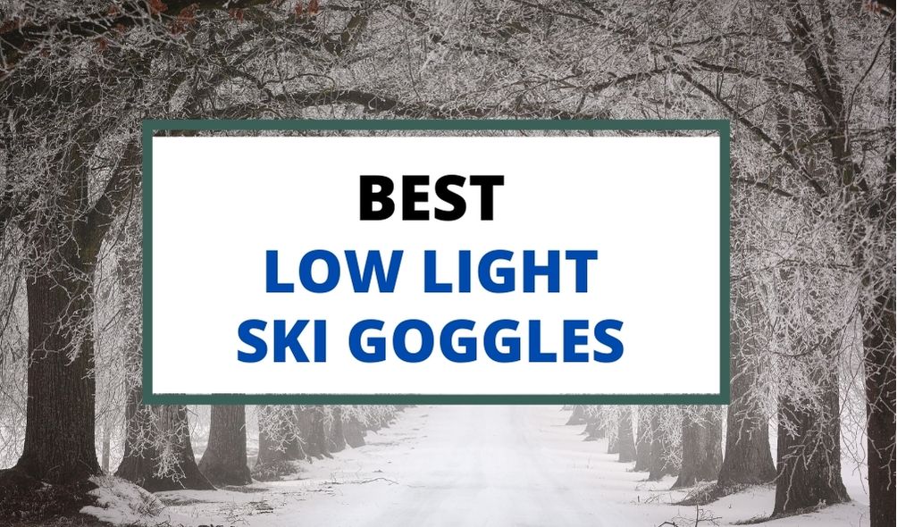 best low light ski goggles